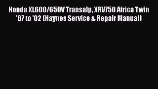 [Read Book] Honda XL600/650V Transalp XRV750 Africa Twin '87 to '02 (Haynes Service & Repair