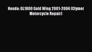 [Read Book] Honda: GL1800 Gold Wing 2001-2004 (Clymer Motorcycle Repair)  Read Online