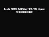 [Read Book] Honda: GL1800 Gold Wing 2001-2004 (Clymer Motorcycle Repair)  Read Online