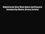 [Read book] Shaped by the West Wind: Nature and History in Georgian Bay (Nature History Society)