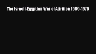 [Read book] The Israeli-Egyptian War of Attrition 1969-1970 [Download] Online