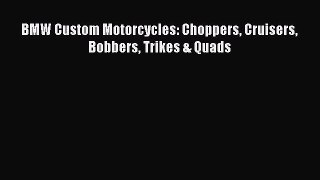 [Read Book] BMW Custom Motorcycles: Choppers Cruisers Bobbers Trikes & Quads  EBook