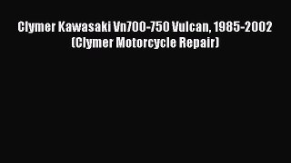 [Read Book] Clymer Kawasaki Vn700-750 Vulcan 1985-2002 (Clymer Motorcycle Repair) Free PDF