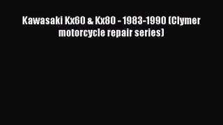 [Read Book] Kawasaki Kx60 & Kx80 - 1983-1990 (Clymer motorcycle repair series)  EBook