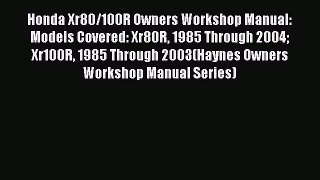 [Read Book] Honda Xr80/100R Owners Workshop Manual: Models Covered: Xr80R 1985 Through 2004