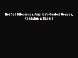 [Read Book] Hot Rod Milestones: America's Coolest Coupes Roadsters & Racers  EBook