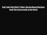 [Read PDF] Salt Lake City Chef's Table: Extraordinary Recipes from The Crossroads of the West