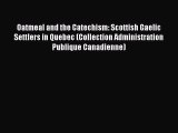 [Read book] Oatmeal and the Catechism: Scottish Gaelic Settlers in Quebec (Collection Administration