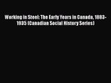 [Read book] Working in Steel: The Early Years in Canada 1883-1935 (Canadian Social History
