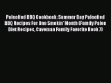 PDF Paleofied BBQ Cookbook: Summer Day Paleofied BBQ Recipes For One Smokin' Month (Family