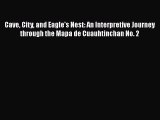 [Read book] Cave City and Eagle's Nest: An Interpretive Journey through the Mapa de Cuauhtinchan