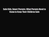 PDF Safe Kids Smart Parents: What Parents Need to Know to Keep Their Children Safe Free Books