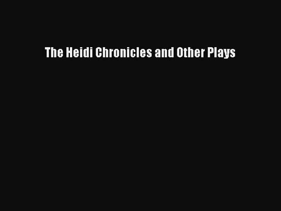 [PDF] The Heidi Chronicles and Other Plays [Read] Full Ebook