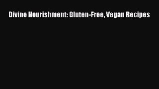 [Read PDF] Divine Nourishment: Gluten-Free Vegan Recipes Download Online