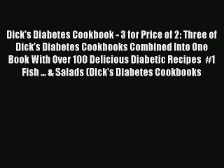PDF Dick's Diabetes Cookbook - 3 for Price of 2: Three of Dick's Diabetes Cookbooks Combined