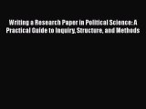 Ebook Writing a Research Paper in Political Science: A Practical Guide to Inquiry Structure