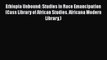 [Read book] Ethiopia Unbound: Studies in Race Emancipation (Cass Library of African Studies.