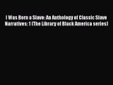 [Read book] I Was Born a Slave: An Anthology of Classic Slave Narratives: 1 (The Library of