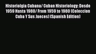 [Read book] Historiolgia Cubana/ Cuban Historiology: Desde 1959 Hasta 1980/ From 1959 to 1980