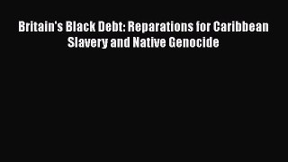 [Read book] Britain's Black Debt: Reparations for Caribbean Slavery and Native Genocide [PDF]