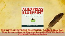 PDF  THE NEW ALIEXPRESS BLUEPRINT Create a New FullTime Income Source Starting from Scratch Read Online