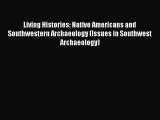 [Read book] Living Histories: Native Americans and Southwestern Archaeology (Issues in Southwest