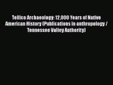 [Read book] Tellico Archaeology: 12000 Years of Native American History (Publications in anthropology