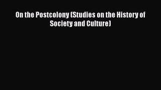 [Read book] On the Postcolony (Studies on the History of Society and Culture) [PDF] Online