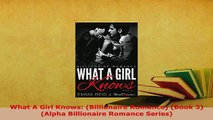 Download  What A Girl Knows Billionaire Romance Book 3 Alpha Billionaire Romance Series  Read Online