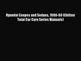 [Read Book] Hyundai Coupes and Sedans 1986-93 (Chilton Total Car Care Series Manuals)  EBook