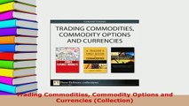 Download  Trading Commodities Commodity Options and Currencies Collection Read Online