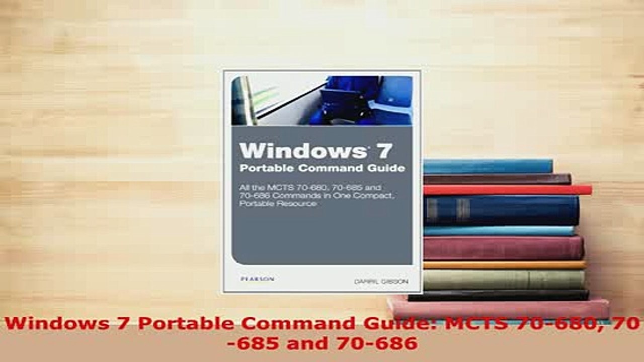 PDF  Windows 7 Portable Command Guide MCTS 70680 70685 and 70686 Read Online