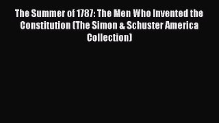 Book The Summer of 1787: The Men Who Invented the Constitution (The Simon & Schuster America