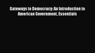 Book Gateways to Democracy: An Introduction to American Government Essentials Read Full Ebook