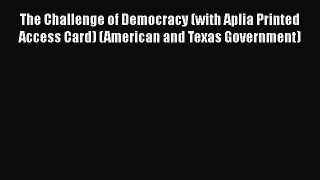 Book The Challenge of Democracy (with Aplia Printed Access Card) (American and Texas Government)