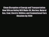 [Read Book] Clean Disruption of Energy and Transportation: How Silicon Valley Will Make Oil