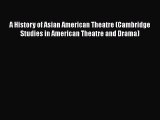 [PDF] A History of Asian American Theatre (Cambridge Studies in American Theatre and Drama)
