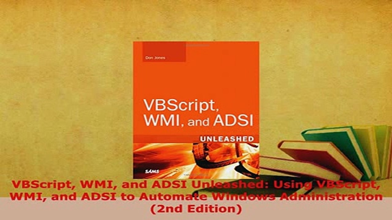 PDF  VBScript WMI and ADSI Unleashed Using VBScript WMI and ADSI to Automate Windows Read Full Ebook