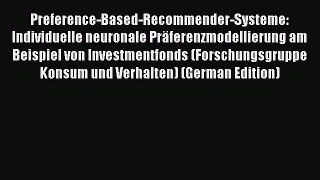 [PDF] Preference-Based-Recommender-Systeme: Individuelle neuronale Präferenzmodellierung am