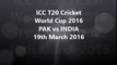 Pakistan vs India 1st Innings Over Target 119 in 18 Overs - Match Updates 19th March 2016