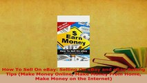 PDF  How To Sell On eBay Selling On eBay and eBay Selling Tips Make Money Online Make Money Read Online