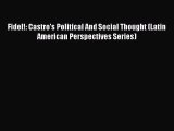 [Read book] Fidel!: Castro's Political And Social Thought (Latin American Perspectives Series)