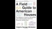 A Field Guide to American Houses Revised The Definitive Guide to Identifying and Understanding Americas Domestic