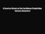 [Read book] A Concise History of the Caribbean (Cambridge Concise Histories) [PDF] Full Ebook