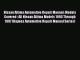 [Read Book] Nissan Altima Automotive Repair Manual: Models Covered : All Nissan Altima Models
