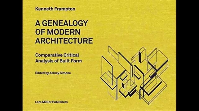 A Genealogy of Modern Architecture Comparative Critical Analysis of Built Form