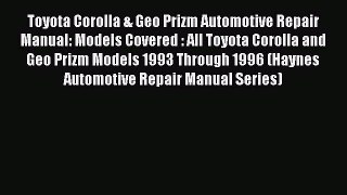 [Read Book] Toyota Corolla & Geo Prizm Automotive Repair Manual: Models Covered : All Toyota