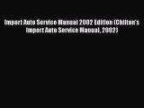 [Read Book] Import Auto Service Manual 2002 Edition (Chilton's Import Auto Service Manual 2002)