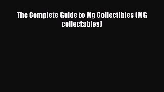 [Read Book] The Complete Guide to Mg Collectibles (MG collectables)  EBook