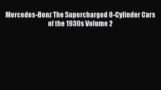 [Read Book] Mercedes-Benz The Supercharged 8-Cylinder Cars of the 1930s Volume 2  EBook